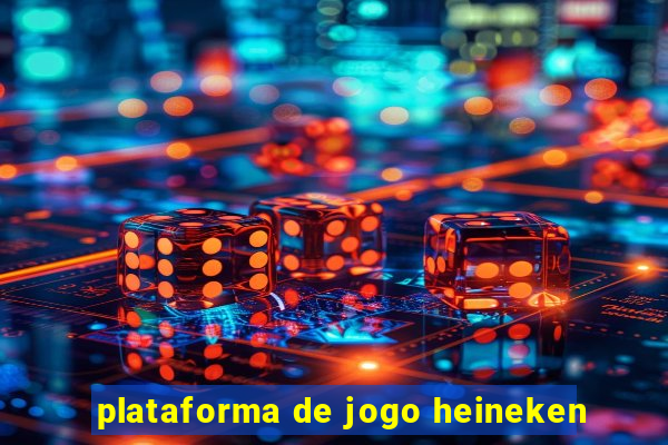 plataforma de jogo heineken